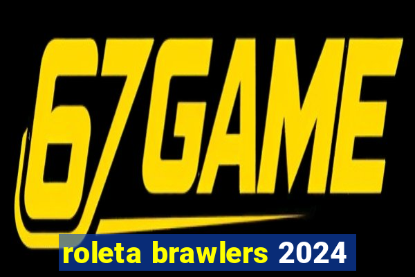 roleta brawlers 2024